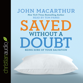 Saved without a Doubt: Being Sure of Your Salvation