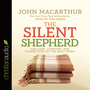 The Silent Shepherd: The Care, Comfort, and Correction of the Holy Spirit