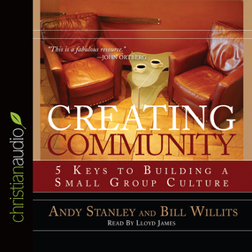 Creating Community: Five Keys to Building a Small Group Culture