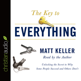 The Key to Everything: Unlocking the Secret to Why Some People Succeed and Others Don't