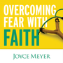 Overcoming Fear with Faith
