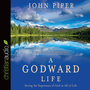 A Godward Life: Savoring the Supremacy of God in All of Life