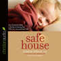 Safe House: How Emotional Safety Is the Key to Raising Kids Who Live, Love, and Lead Well