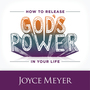 How to Release God's Power in Your Life: Access the Strength to Overcome Every Problem You Face