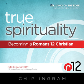 True Spirituality: Becoming a Romans 12 Christian