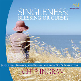 Singleness - Blessing or Curse: Singleness, Divorce, and Remarriage from God's Perspective