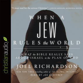 When A Jew Rules the World: What the Bible Really Says about Israel in the Plan of God