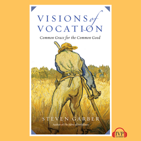 Visions of Vocation: Common Grace for the Common Good