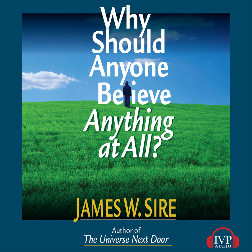 Why Should Anyone Believe Anything At All Olive Tree Bible Software