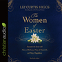 The Women of Easter: Encounter the Savior with Mary of Bethany, Mary of Nazareth, and Mary Magdalene