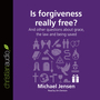 Is Forgiveness Really Free?: And other questions about grace, the law and being saved