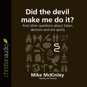 Did the Devil Make Me Do It?: And other questions about Satan, demons and evil spirits