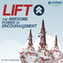 LIFT!: The Awesome Power of Encouragement