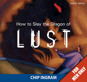 How to Slay the Dragon of Lust