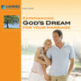 Experiencing God's Dream for Your Marriage