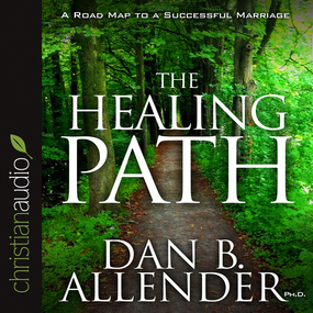 The Healing Path: How the Hurts in Your Past Can Lead You to a More Abundant Life