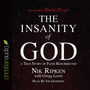 The Insanity of God: A True Story of Faith Resurrected