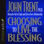 Choosing to Live the Blessing: Bring the Gift of Light and Life to Every Relationship