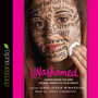 Unashamed: Overcoming the Sins No Girl Wants to Talk About