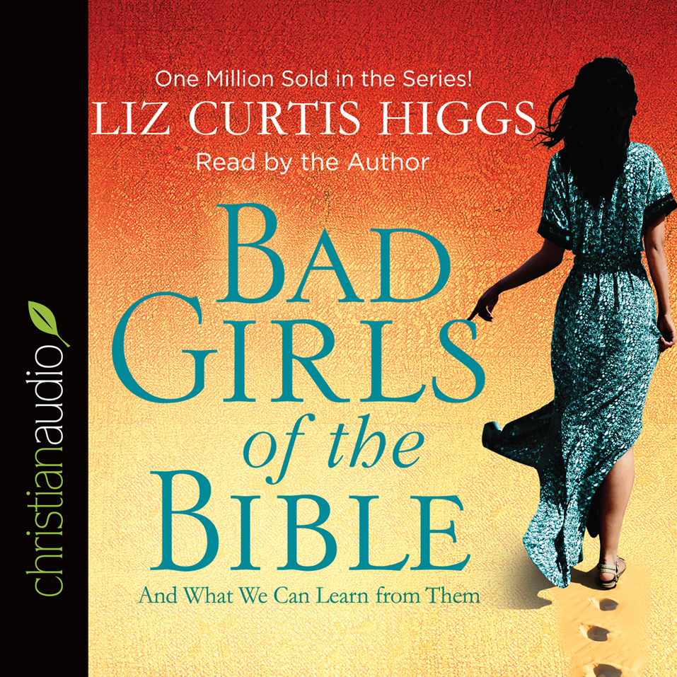 Bad Girls of the Bible: And What We Can Learn from Them - Olive Tree ...