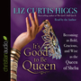 It's Good to Be Queen: Becoming as Bold, Gracious, and Wise as the Queen of Sheba