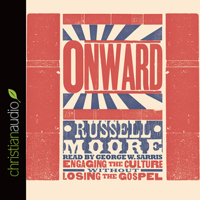 Onward: Engaging the Culture without Losing the Gospel