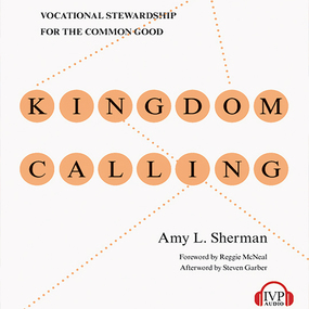 Kingdom Calling: Vocational Stewardship for the Common Good