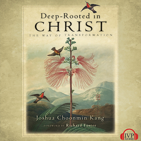 Deep-Rooted in Christ: The Way of Transformation