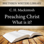 Preaching Christ - What is it?