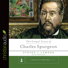 The Gospel Focus of Charles Spurgeon