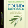 Found: God's Peace: Experience True Freedom from Anxiety in Every Circumstance