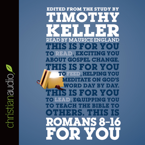 Romans 8-16 for You: For Reading, For Feeding, For Leading