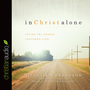 In Christ Alone: Living the Gospel Centered Life