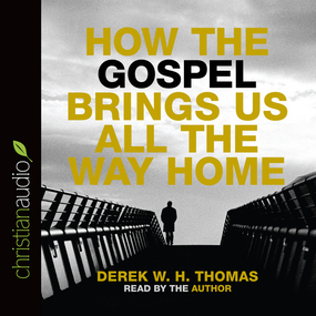 How the Gospel Brings Us All the Way Home