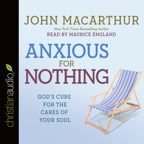 Anxious for Nothing: God's Cure for the Cares of Your Soul