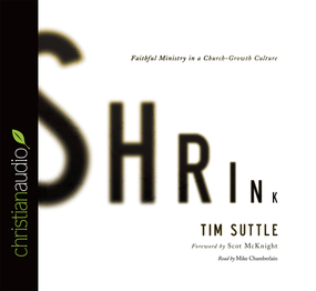 Shrink: Faithful Ministry in a Church-Growth Culture