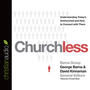 Churchless: Understanding Today's Unchurched and How to Connect with Them