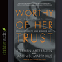 Worthy of Her Trust: What You Need to Do to Rebuild Sexual Integrity and Win Her Back