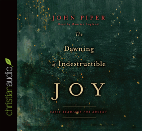 The Dawning of Indestructible Joy: Daily Readings for Advent