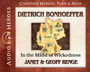 Dietrich Bonhoeffer: In the Midst of Wickedness