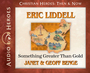 Eric Liddell: Something Greater Than Gold