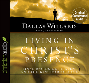 Living in Christ's Presence: Final Words on Heaven and the Kingdom of God