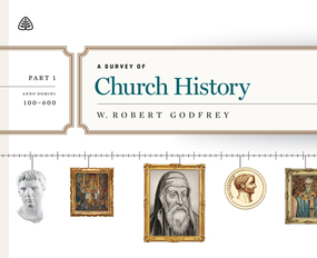 A Survey of Church History, Part 1: A.D. 100-600