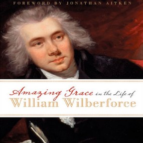 Amazing Grace: In the Life of William Wilberforce