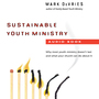 Sustainable Youth Ministry: Why Most Youth Ministry Doesn't Last and What Your Church Can Do About It