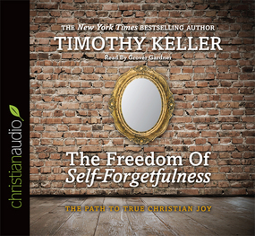 The Freedom of Self-Forgetfulness: The Path to True Christian Joy