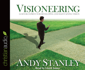 Visioneering: God's Blueprint for Developing and Maintaining Vision