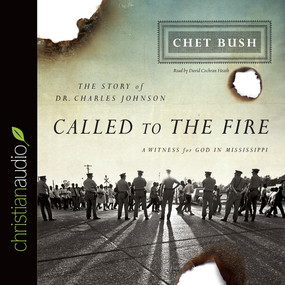 Called to the Fire: A Witness for God in Mississippi; The Story of Dr. Charles Johnson