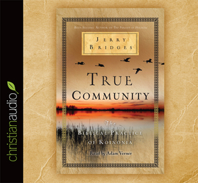 True Community: The Biblical Practice of Koinonia