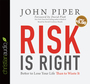 Risk is Right: Better to Lose Your Life Than to Waste It